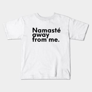 NAMASTE AWAY FROM ME  - Funny Yoga, Introvert - Zen Spiritual Kids T-Shirt